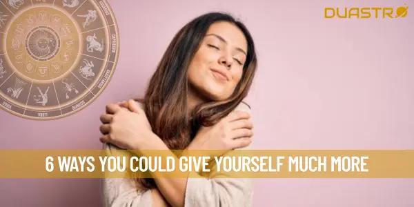6 Ways You Could Give Yourself Much More