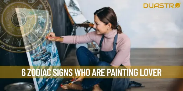 6 Zodiac Signs Who Are Painting Lover