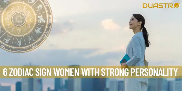 6 zodiac sign women with strong personality