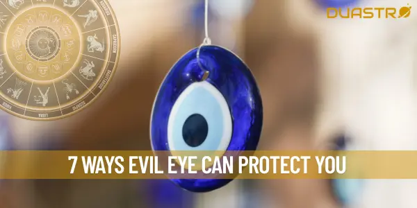 7 Ways Evil Eye Can Protect You