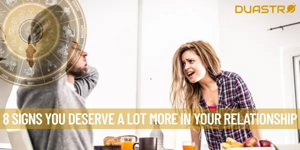 8 Signs You Deserve A Lot More In Your Relationship