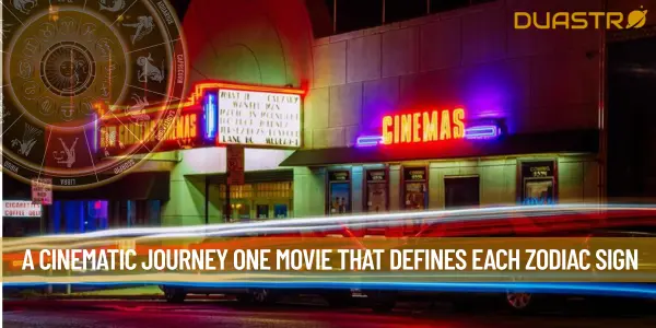 A Cinematic Journey One Movie That Defines Each Zodiac Sign