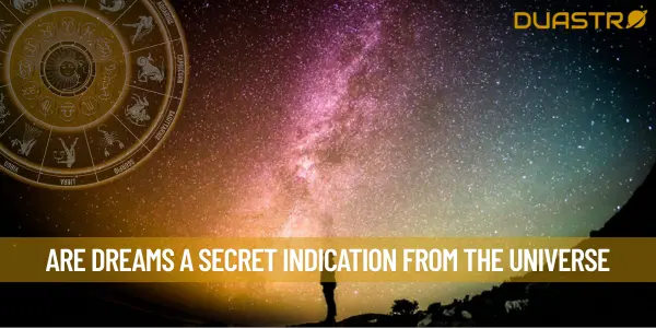 Are Dreams A Secret Indication From The Universe