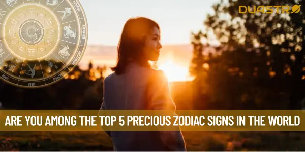 Are You Among the Top 5 Precious Zodiac Signs in the World
