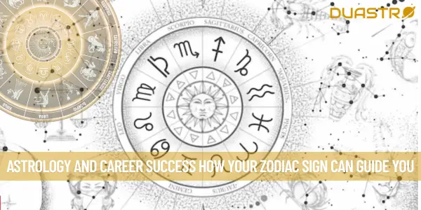 Astrology and Career Success How Your Zodiac Sign Can Guide You