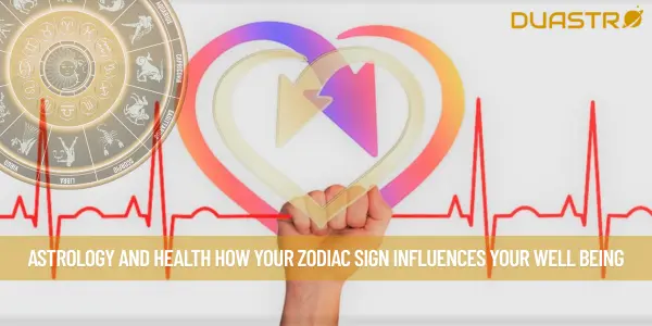 Astrology and Health How Your Zodiac Sign Influences Your Well Being