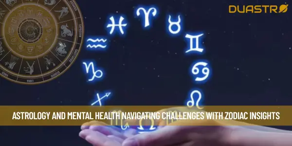 Astrology and Mental Health Navigating Challenges with Zodiac Insights