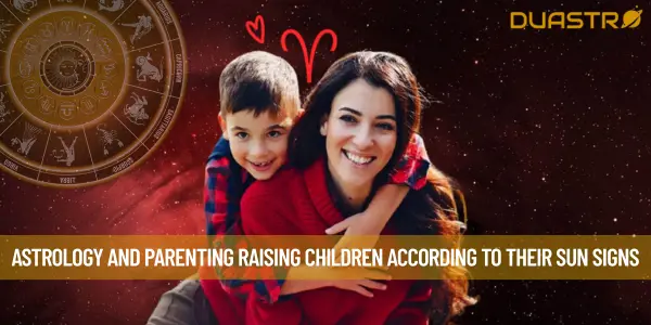 Astrology and Parenting Raising Children According to Their Sun Signs
