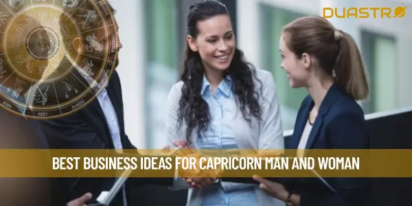 Best Business Ideas for Capricorn Man and Woman
