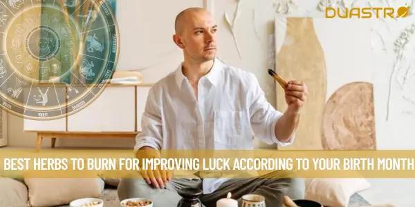 Best Herbs to Burn for Improving Luck According to Your Birth Month