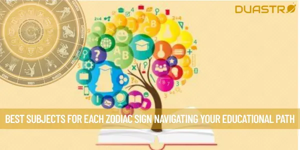 Best Subjects for Each Zodiac Sign Navigating Your Educational Path
