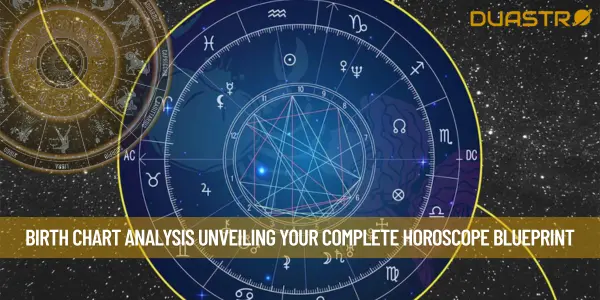Birth Chart Analysis Unveiling Your Complete Horoscope Blueprint