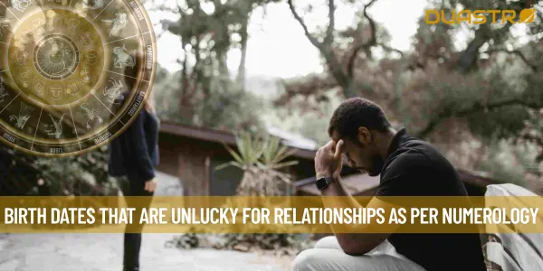 Birth Dates That Are Unlucky For Relationships As Per Numerology