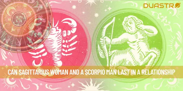 Can Sagittarius Woman And A Scorpio Man Last In A Relationship