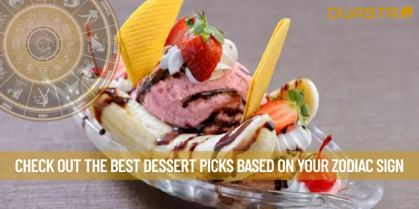 Check out the Best Dessert Picks Based on Your Zodiac Sign