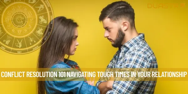 Conflict Resolution 101 Navigating Tough Times in Your Relationship