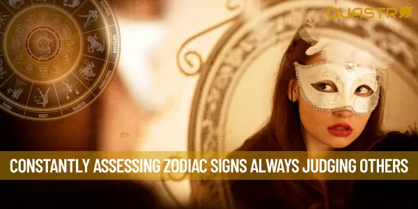Constantly Assessing Zodiac Signs Always Judging Others