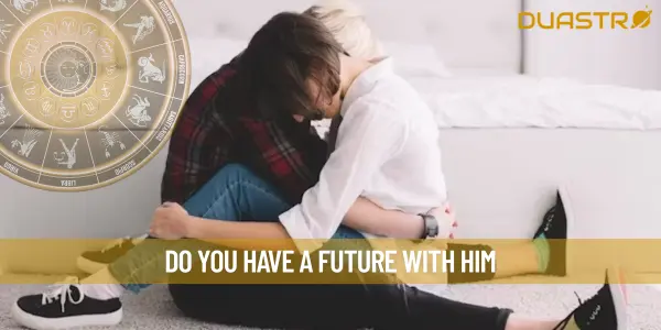 Do You Have A Future With Him