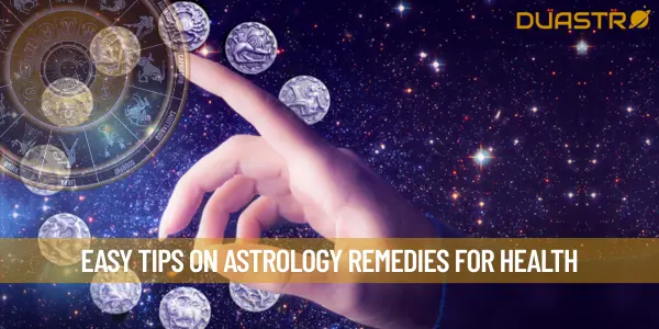 Easy Tips On Astrology Remedies For Health