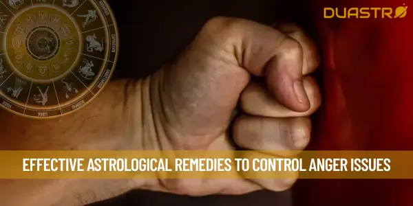Effective Astrological Remedies To Control Anger Issues