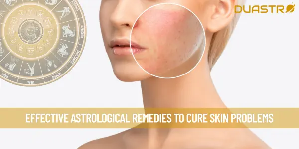 Effective Astrological Remedies To Cure Skin Problems