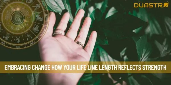 Embracing Change How Your Life Line Length Reflects Strength