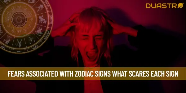 Fears Associated with Zodiac Signs What Scares Each Sign