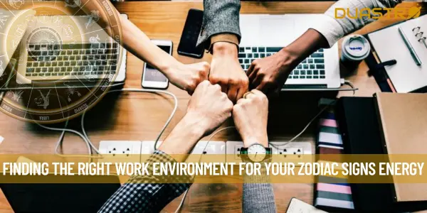 Finding the Right Work Environment for Your Zodiac Signs Energy