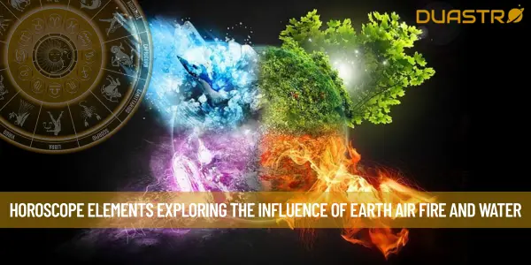 Horoscope Elements Exploring the Influence of Earth Air Fire and Water