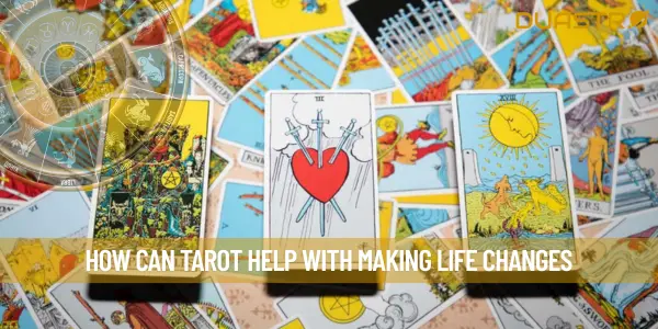How Can Tarot Help With Making Life Changes