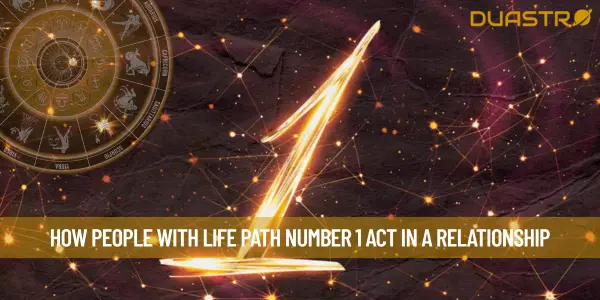 How People With Life Path Number 1 Act In A Relationship