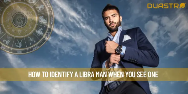How To Identify A Libra Man When You See One 