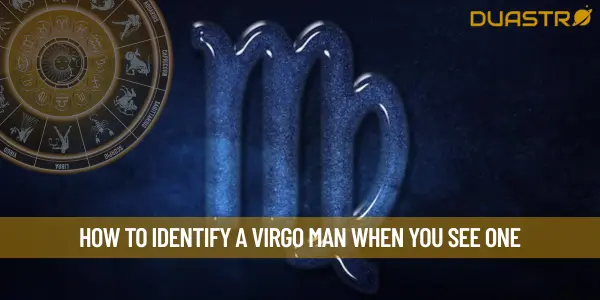 How To Identify A Virgo Man When You See One