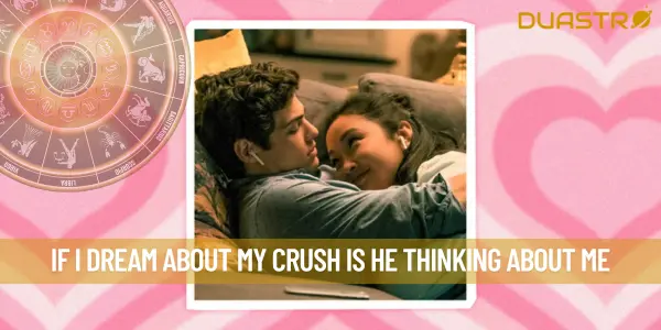 If I Dream About My Crush Is He Thinking About Me