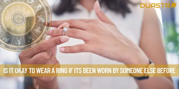 Is It Okay To Wear A Ring If Its Been Worn By Someone Else Before