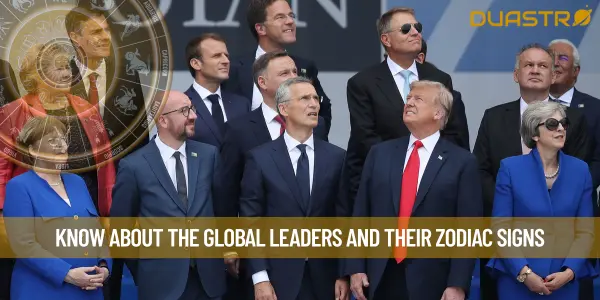 Know About The Global Leaders and Their Zodiac Signs