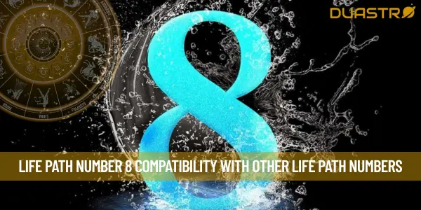 Life Path Number 8 Compatibility With Other Life Path Numbers