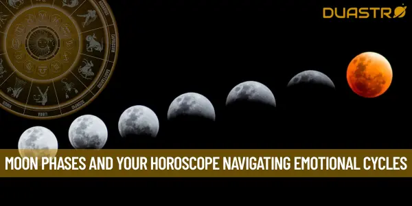 Moon Phases and Your Horoscope Navigating Emotional Cycles