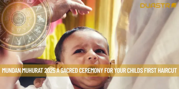 Mundan Muhurat 2025 A Sacred Ceremony For Your Childs First Haircut