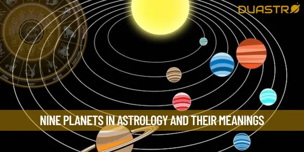 Nine Planets In Astrology And Their Meanings