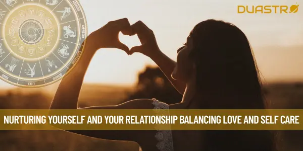Nurturing Yourself and Your Relationship Balancing Love and Self Care