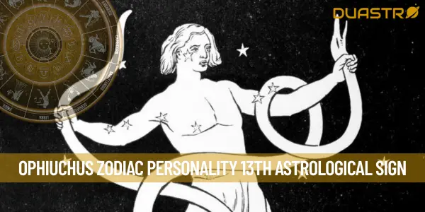 Ophiuchus zodiac personality 13th astrological sign