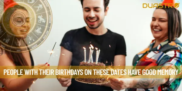 People With Their Birthdays On These Dates Have Good Memory