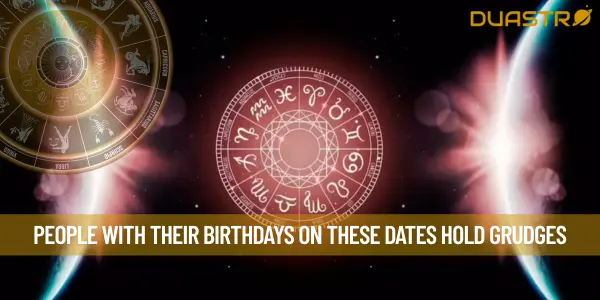 People With Their Birthdays On These Dates Hold Grudges