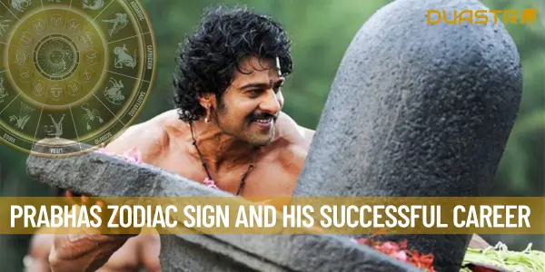 Prabhas Zodiac Sign and His Successful Career