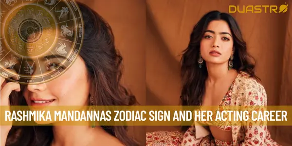 Rashmika Mandannas Zodiac Sign and her Acting Career