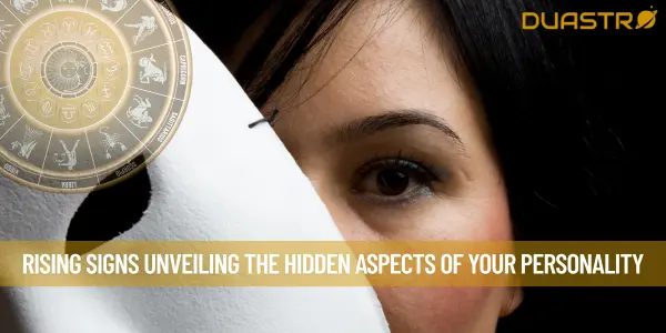 Rising Signs Unveiling the Hidden Aspects of Your Personality