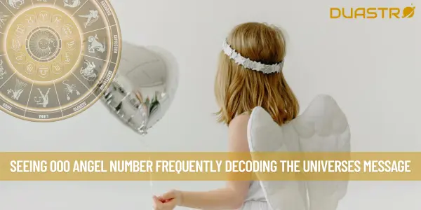 Seeing 000 Angel Number Frequently Decoding the Universes Message