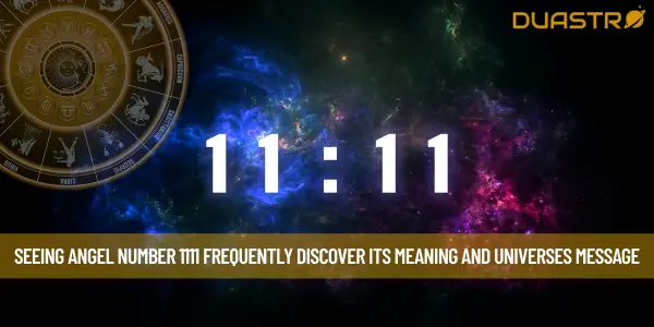 Seeing Angel Number 1111 Frequently Discover its Meaning and Universes Message