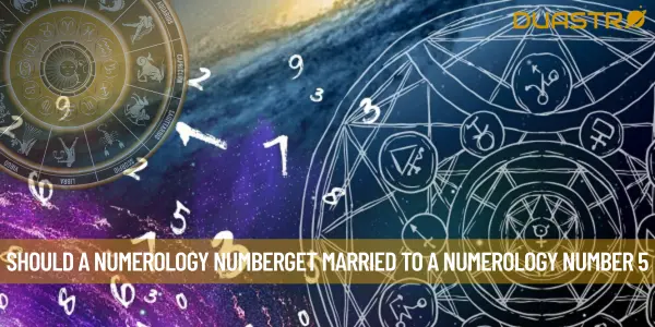 Should A Numerology NumberGet Married To A Numerology Number 5
